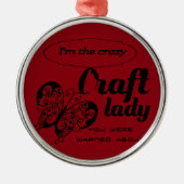 Ik ben de gekke ambachtsman die je gewaarschuwd he metalen ornament (Voorkant)