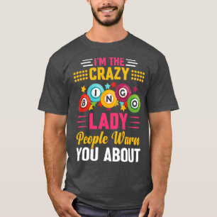 Ik ben de gekke Bingo Lady. Mensen waarschuwen je T-shirt