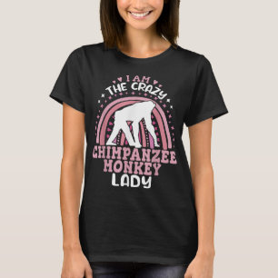 Ik ben de gekke chimpansee aap dame Primaten chi T-shirt