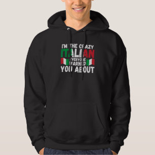Ik ben de gekke Italiaan iedereen Italië Italië It Hoodie