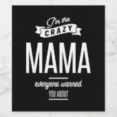 Ik ben de gekke mama die iedereen je waarschuwde. wijn etiket (Enkel label)