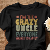 Ik ben de gekke oom die iedereen je waarschuwde. t-shirt