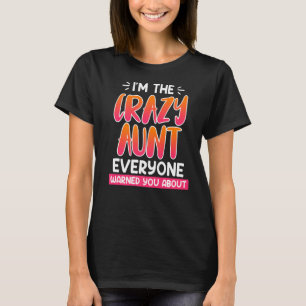 Ik ben de gekke tante die iedereen je waarschuwde  t-shirt