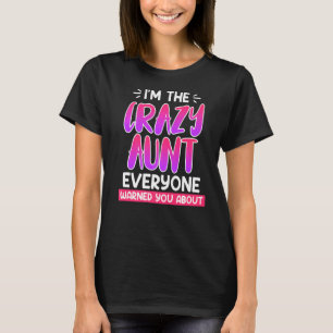 Ik ben de gekke tante die iedereen je waarschuwde  t-shirt