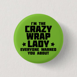 Ik ben de gekke vrouw die iedereen je waarschuwde. ronde button 3,2 cm