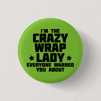 Ik ben de gekke vrouw die iedereen je waarschuwde. ronde button 3,2 cm