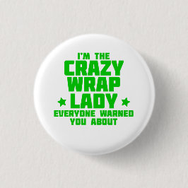 Ik ben de gekke vrouw die iedereen je waarschuwde. ronde button 3,2 cm