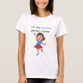 Ik ben de grappigste persoon die ik ken, meisje t-shirt