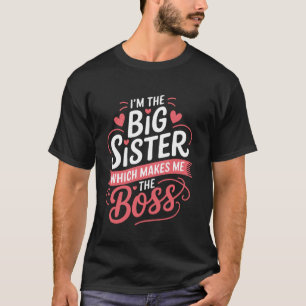 Ik ben de grote zus waardoor ik de baas ben Tiener T-shirt