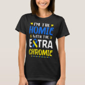 Ik ben de Homie met extra Chromie Down Syndrome Aw T-shirt (Voorkant)