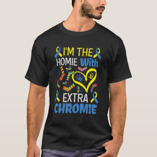 Ik ben de Homie met extra Chromie Down Syndrome Aw T-shirt