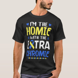 Ik ben de Homie met extra Chromie Down Syndrome Aw T-shirt