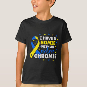 Ik ben de homie met extra chromie downsyndroom bew t-shirt