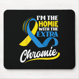 Ik ben de homie met het extra chromie down syndroo muismat