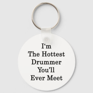 Ik ben de hotste drummer die je ooit zult ontmoete sleutelhanger