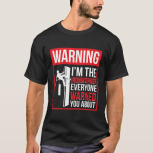 Ik ben de ijzerbewerker t-shirt