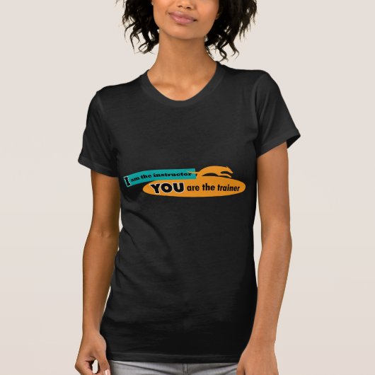 Ik ben de instructeur, jij bent de trainer! t-shirt (Voorkant)