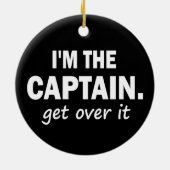 Ik ben de kapitein. Ga er overheen - grappig Keramisch Ornament (Achterkant)
