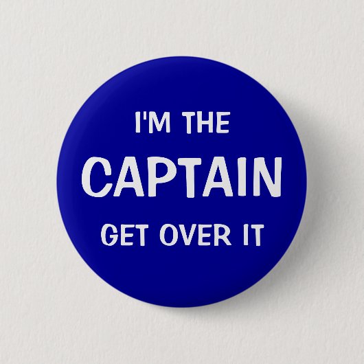 Ik ben de kapitein. Ga er overheen - grappig Ronde Button 5,7 Cm (Voorkant)