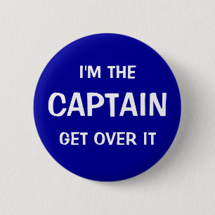 Ik ben de kapitein. Ga er overheen - grappig Ronde Button 5,7 Cm