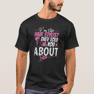 Ik ben de kapster die je over de kapper vertelde t-shirt
