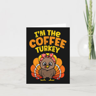 Ik ben de Koffie Turkije Thanksgiving Familie Herf Kaart