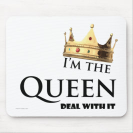 Ik ben de koningin, ga ermee om muismat