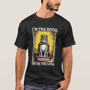 Ik ben de koninklijke jij bent de trouwe kattenbak t-shirt