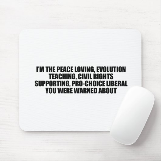 Ik ben de liberaal waar je voor gewaarschuwd werd muismat (Met muis)