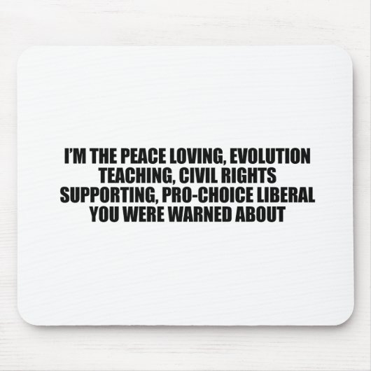 Ik ben de liberaal waar je voor gewaarschuwd werd muismat (Voorkant)