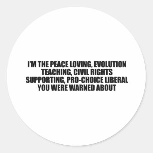 Ik ben de liberaal waar je voor gewaarschuwd werd ronde sticker
