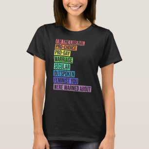 Ik ben de liberale Pro Keuze die je gewaarschuwd w T-shirt