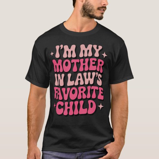 Ik Ben De Lievelingskind Van Mijn Schoonmoeder Fun T-shirt (Voorkant)