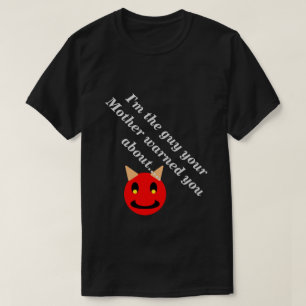 Ik ben de man die moeder je waarschuwde voor donke t-shirt