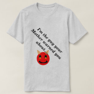 Ik ben de man die moeder je waarschuwde voor licht t-shirt