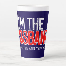 Ik ben de man, ik doe wat mijn vrouw me zegt latte mok