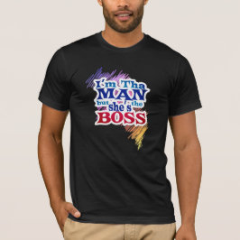 Ik ben de MAN maar Zij is de BAAS T-shirt