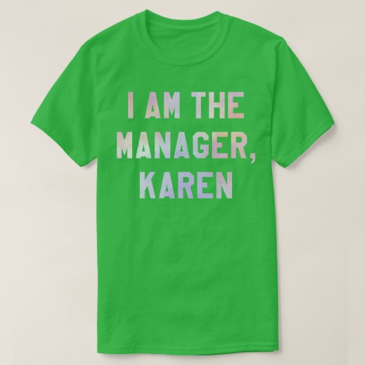 Ik ben de Manager Karen T-shirt (Design voorkant)