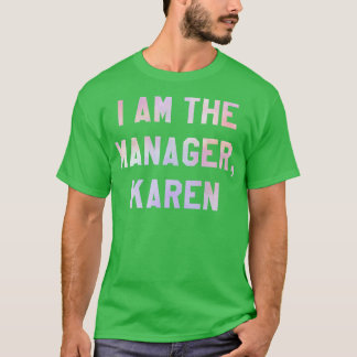 Ik ben de Manager Karen T-shirt