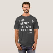 Ik ben de manier waarop de waarheid het leven van  t-shirt (Voorkant volledig)