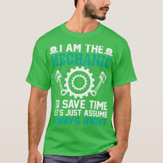 Ik ben de Mechanic om tijd te besparen laten we ge T-shirt