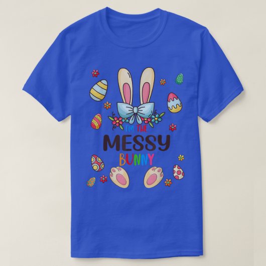 Ik ben de messy Bunny Easter Day Matching Family E T-shirt (Design voorkant)