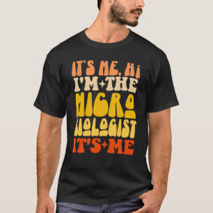 Ik ben de microbioloog, ik ben de groovy t-shirt