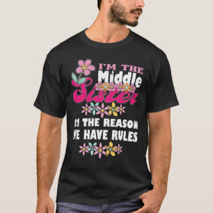 Ik ben de middelste zus, ik ben de reden dat we ee t-shirt