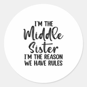 Ik ben de middelste zus, ik ben de reden dat we re ronde sticker
