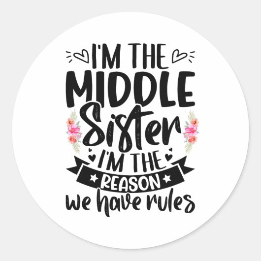 Ik ben de middelste zus Ik ben de reden dat we reg Ronde Sticker (Voorkant)