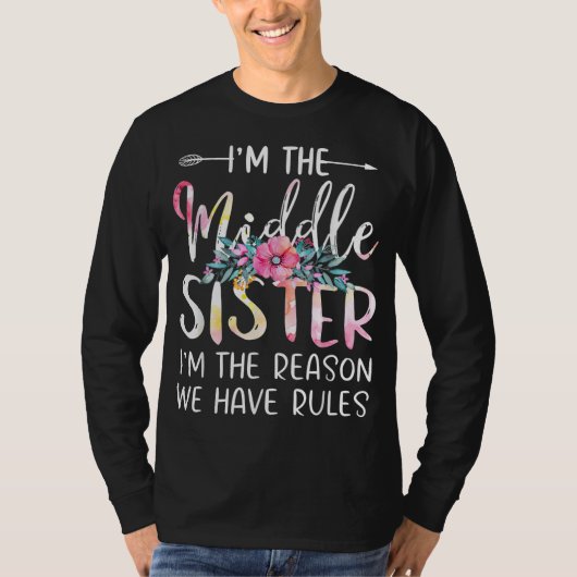 Ik ben de Midden Zuster... ik ben de reden dat we  T-shirt (Voorkant)