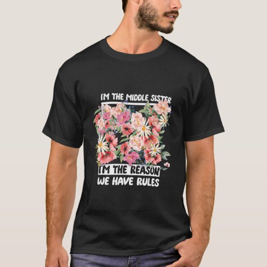 Ik ben de Midden Zuster... ik ben de reden dat we T-shirt (Voorkant)