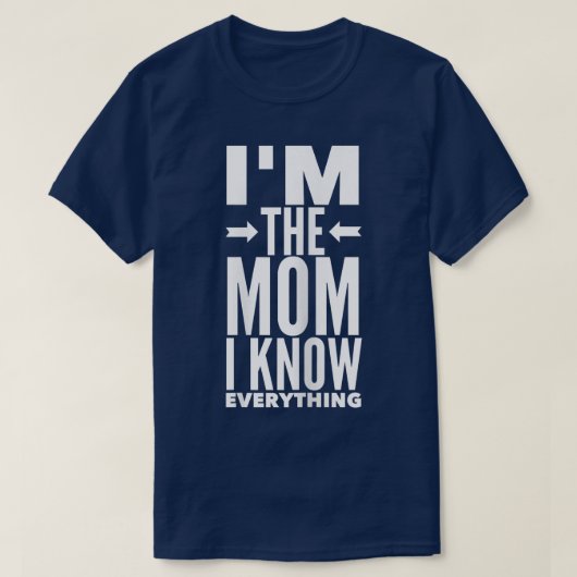 Ik ben de moeder die ik alles weet van moeder moed t-shirt (Design voorkant)