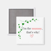 Ik ben de mummie, daarom magneet! magneet (Voorkant / Achterkant)